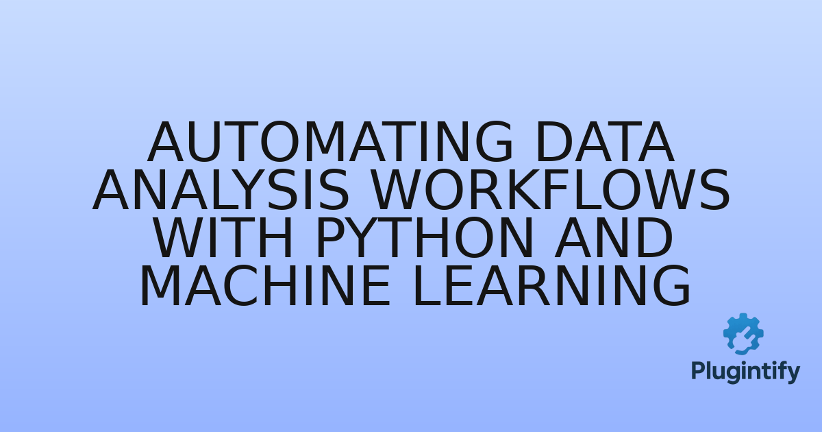 You are currently viewing Automating Data Analysis Workflows with Python and Machine Learning