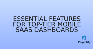 Read more about the article Essential Features for Top-Tier Mobile SaaS Dashboards