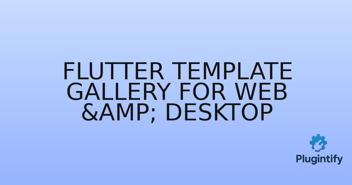You are currently viewing Flutter Template Gallery for Web & Desktop