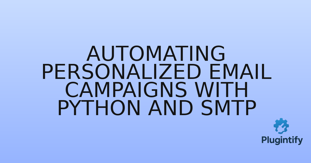You are currently viewing Automating Personalized Email Campaigns with Python and SMTP