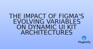 Read more about the article The Impact of Figma’s Evolving Variables on Dynamic UI Kit Architectures