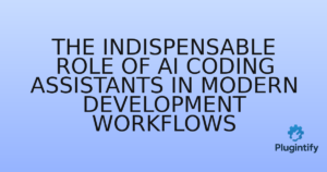 Read more about the article The Indispensable Role of AI Coding Assistants in Modern Development Workflows