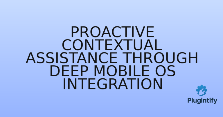 Read more about the article Proactive Contextual Assistance through Deep Mobile OS Integration