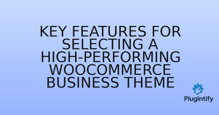 Read more about the article Key Features for Selecting a High-Performing WooCommerce Business Theme