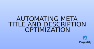 Read more about the article Automating Meta Title and Description Optimization
