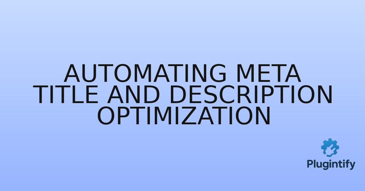 You are currently viewing Automating Meta Title and Description Optimization