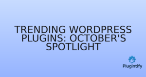 Read more about the article Trending WordPress Plugins: October’s Spotlight