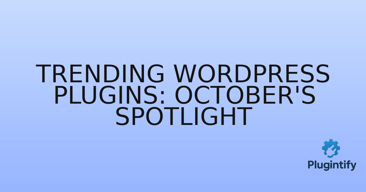 You are currently viewing Trending WordPress Plugins: October’s Spotlight