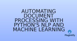 Read more about the article Automating Document Processing with Python’s NLP and Machine Learning