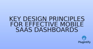Read more about the article Key Design Principles for Effective Mobile SaaS Dashboards