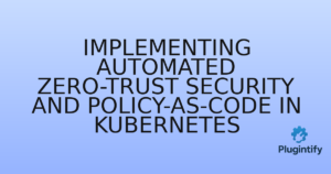 Read more about the article Implementing Automated Zero-Trust Security and Policy-as-Code in Kubernetes