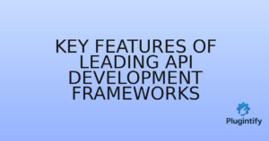Read more about the article Key Features of Leading API Development Frameworks
