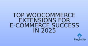 Read more about the article Top WooCommerce Extensions for E-commerce Success in 2025