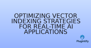 Read more about the article Optimizing Vector Indexing Strategies for Real-time AI Applications