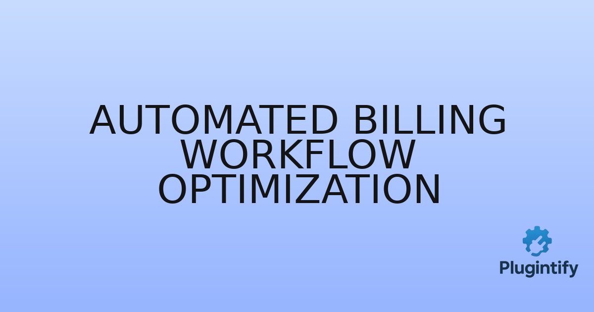 You are currently viewing Automated Billing Workflow Optimization