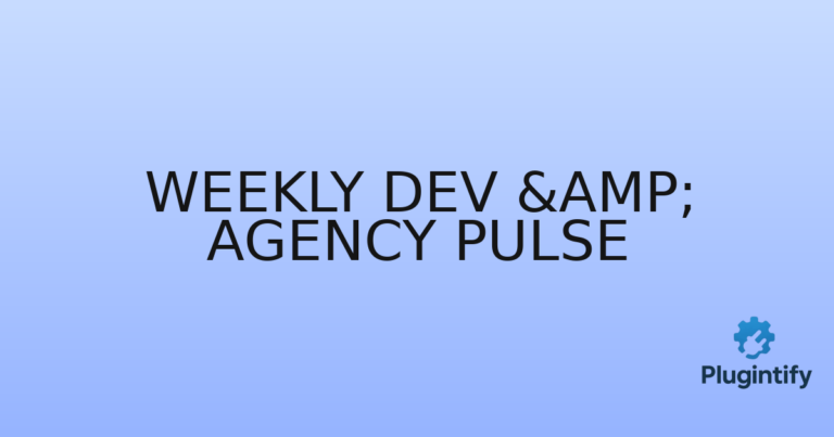 Read more about the article Weekly Dev & Agency Pulse