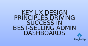 Read more about the article Key UX Design Principles Driving Success in Best-Selling Admin Dashboards
