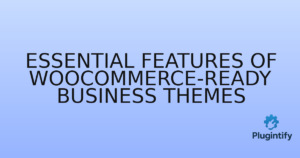 Read more about the article Essential Features of WooCommerce-Ready Business Themes