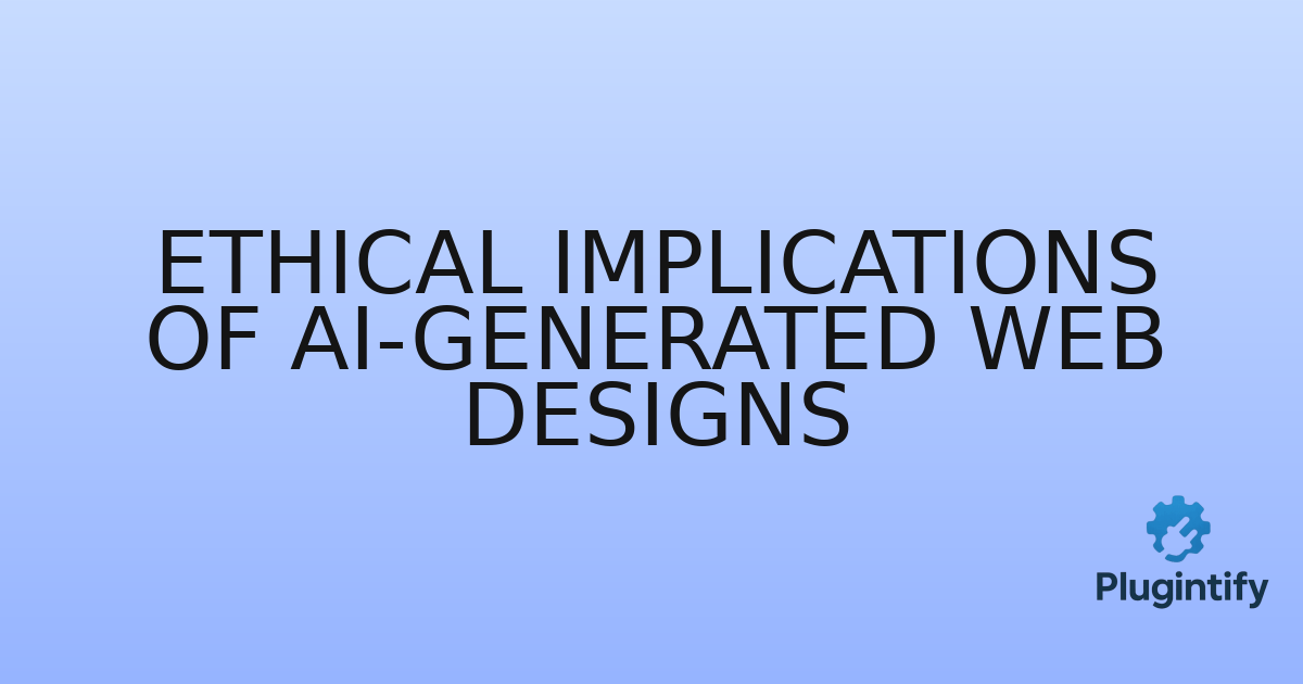 You are currently viewing Ethical Implications of AI-Generated Web Designs