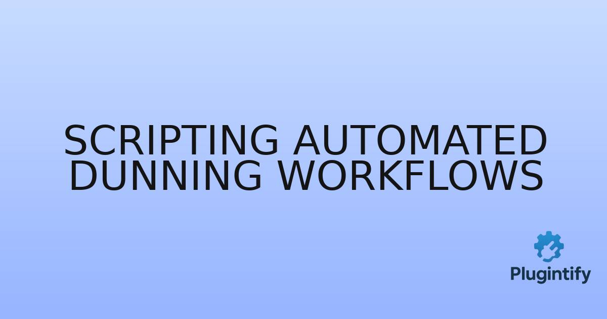 You are currently viewing Scripting Automated Dunning Workflows