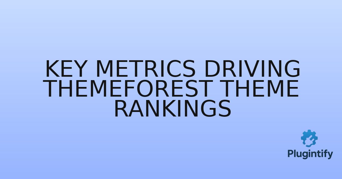 You are currently viewing Key Metrics Driving ThemeForest Theme Rankings