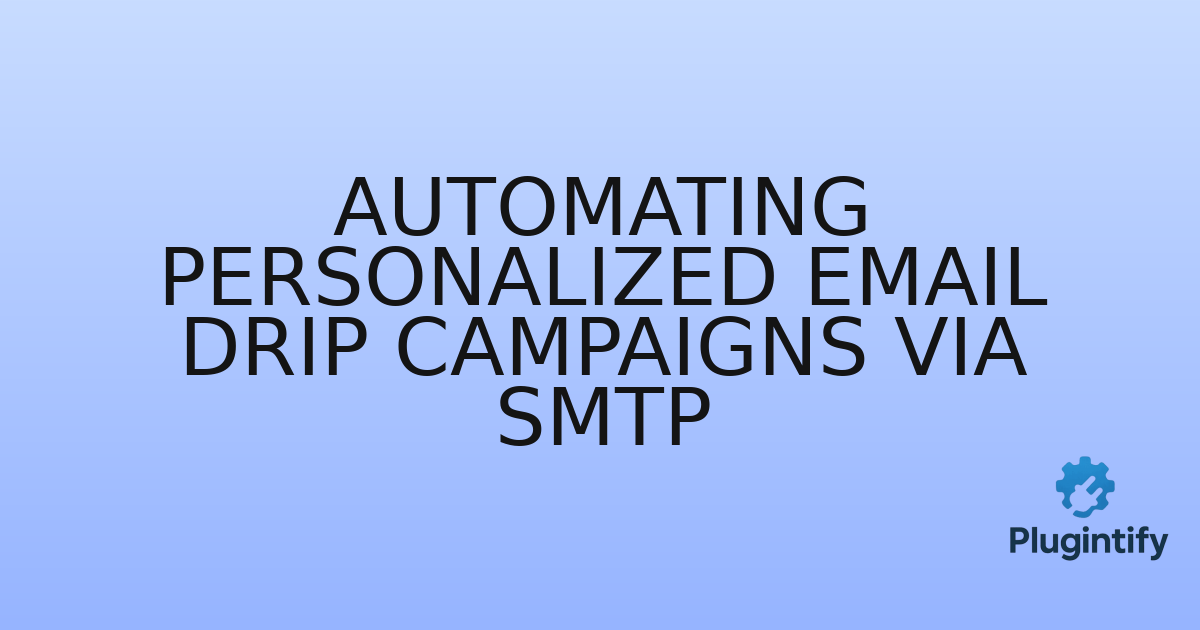 You are currently viewing Automating Personalized Email Drip Campaigns via SMTP