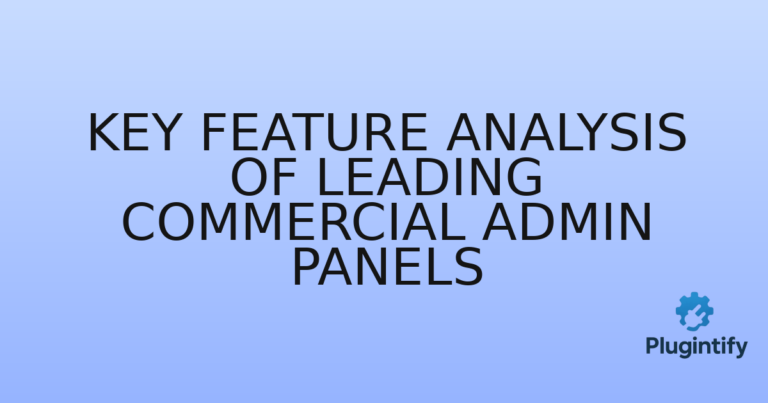 Read more about the article Key Feature Analysis of Leading Commercial Admin Panels