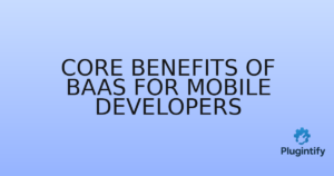 Read more about the article Core Benefits of BaaS for Mobile Developers