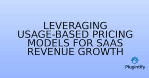 Read more about the article Leveraging Usage-Based Pricing Models for SaaS Revenue Growth