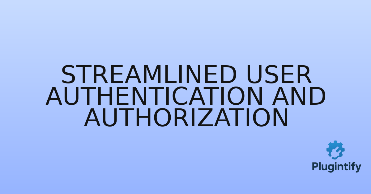 You are currently viewing Streamlined User Authentication and Authorization