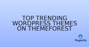 Read more about the article Top Trending WordPress Themes on ThemeForest