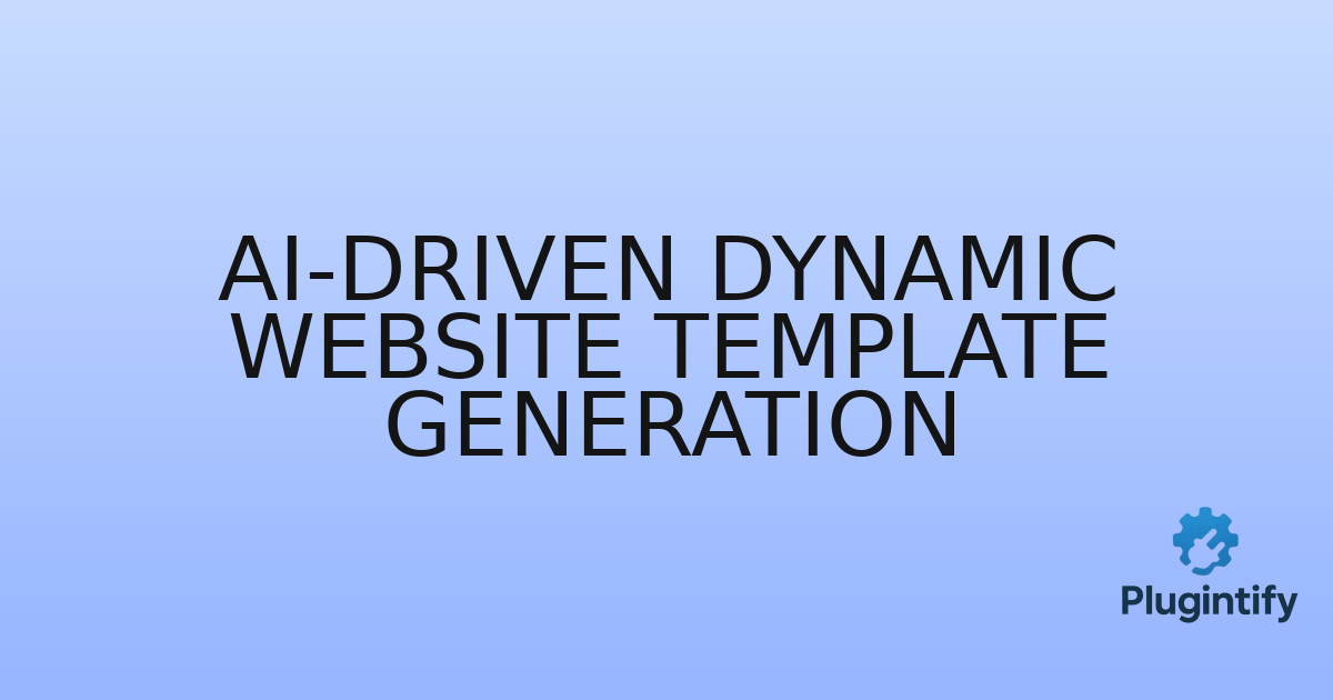 You are currently viewing AI-Driven Dynamic Website Template Generation