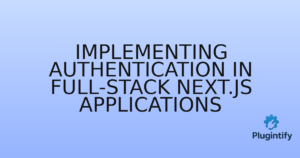 Read more about the article Implementing Authentication in Full-stack Next.js Applications