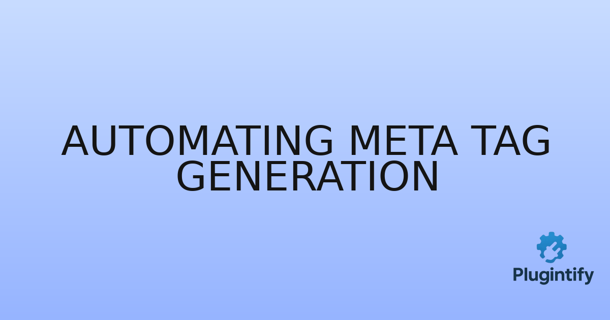 You are currently viewing Automating Meta Tag Generation