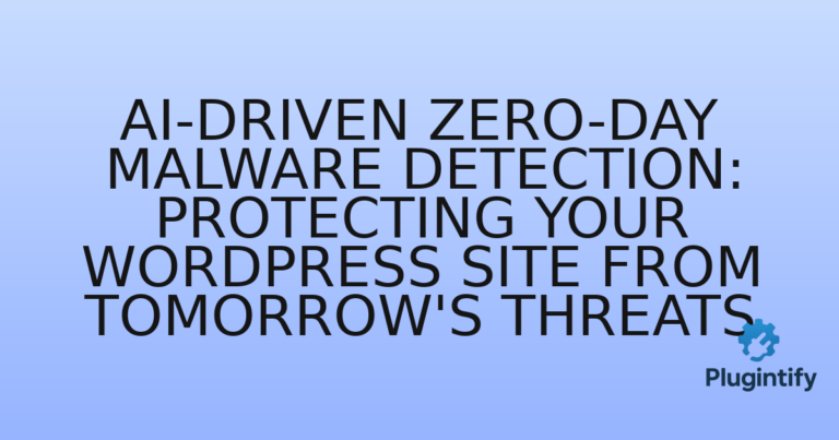 Read more about the article AI-Driven Zero-Day Malware Detection: Protecting Your WordPress Site from Tomorrow’s Threats