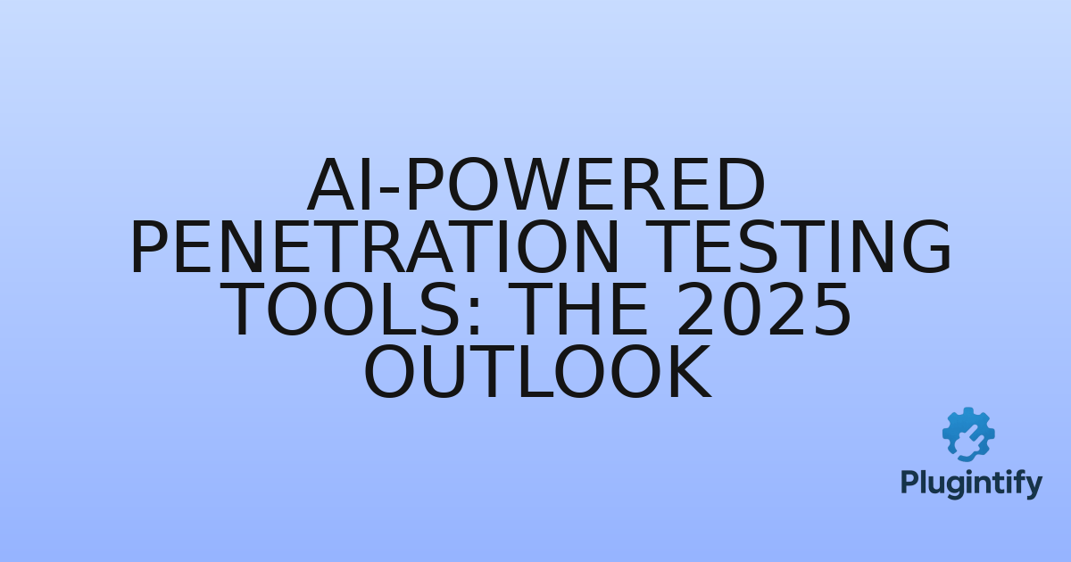 You are currently viewing AI-Powered Penetration Testing Tools: The 2025 Outlook