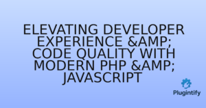 Read more about the article Elevating Developer Experience & Code Quality with Modern PHP & JavaScript