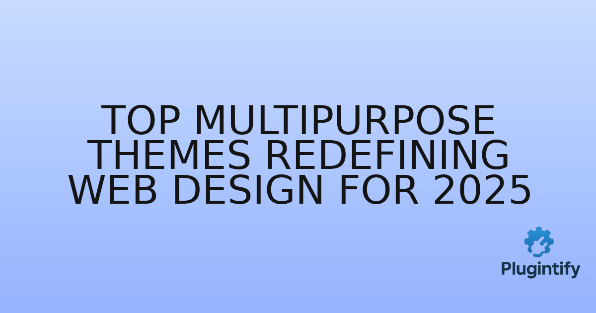 You are currently viewing Top Multipurpose Themes Redefining Web Design for 2025