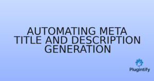 Read more about the article Automating Meta Title and Description Generation