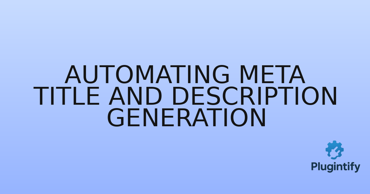 You are currently viewing Automating Meta Title and Description Generation