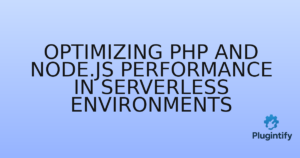 Read more about the article Optimizing PHP and Node.js Performance in Serverless Environments