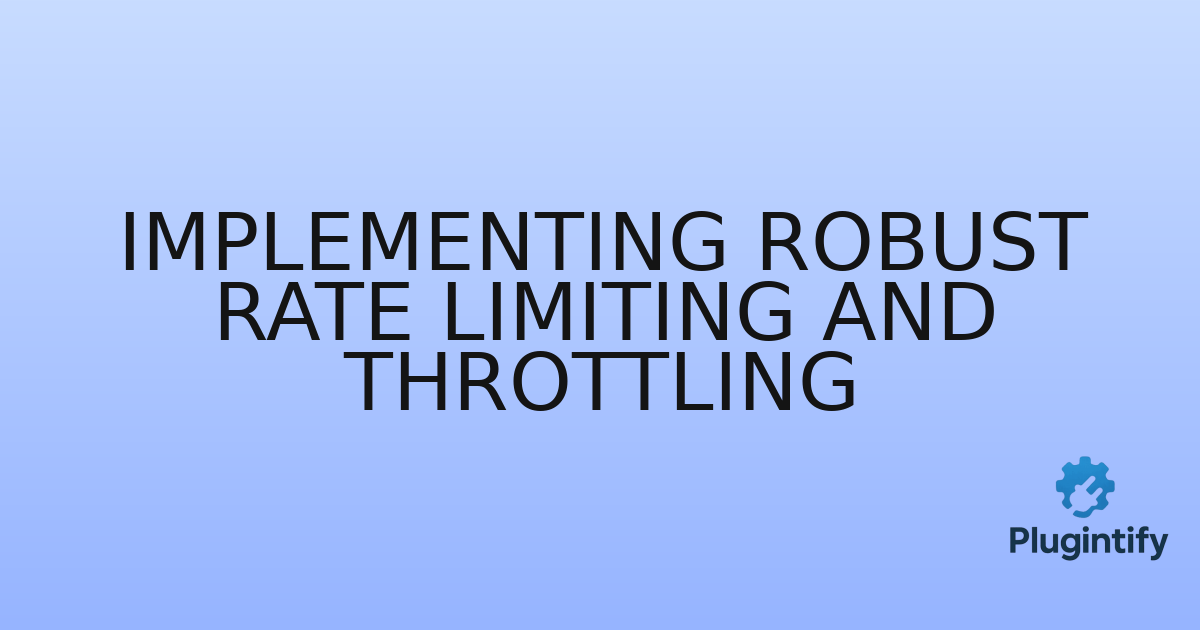 You are currently viewing Implementing Robust Rate Limiting and Throttling