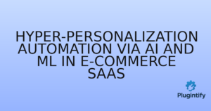 Read more about the article Hyper-Personalization Automation via AI and ML in E-commerce SaaS