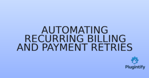 Read more about the article Automating Recurring Billing and Payment Retries