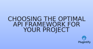 Read more about the article Choosing the Optimal API Framework for Your Project