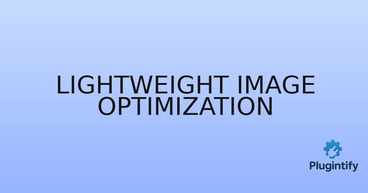 You are currently viewing Lightweight Image Optimization