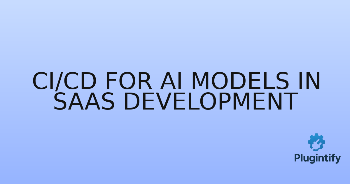 You are currently viewing CI/CD for AI Models in SaaS Development