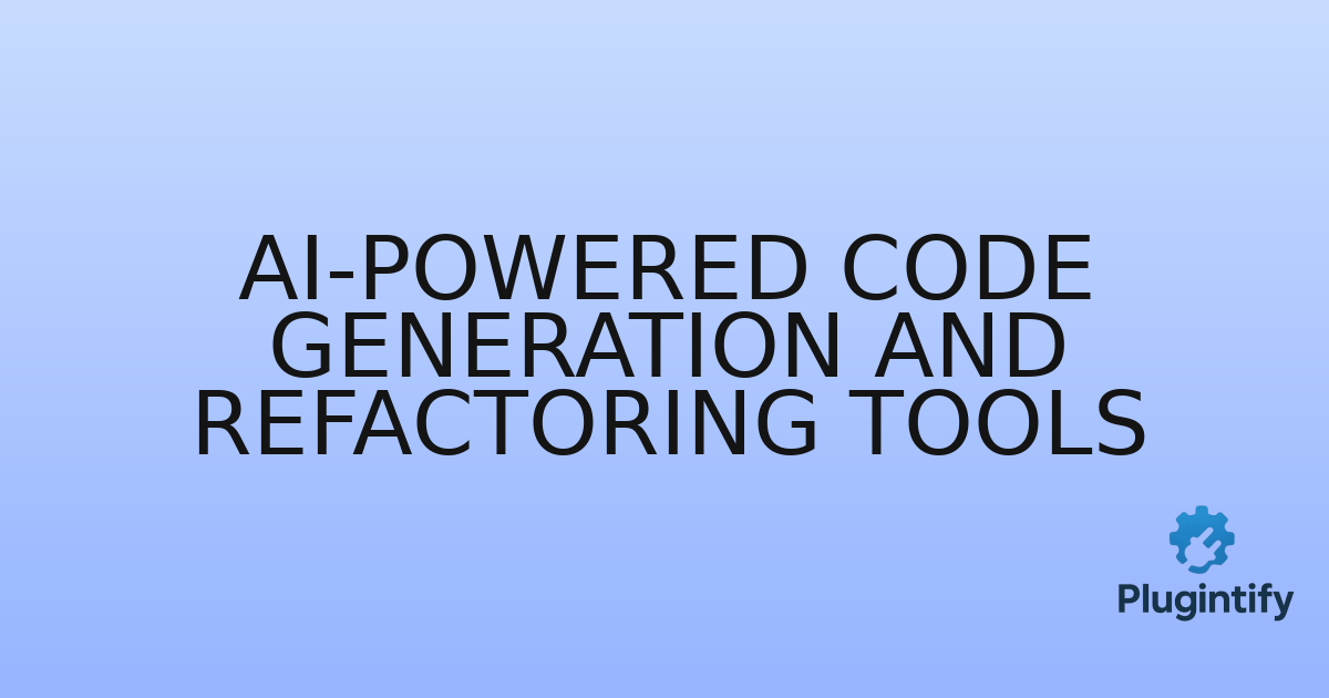You are currently viewing AI-Powered Code Generation and Refactoring Tools