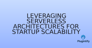 Read more about the article Leveraging Serverless Architectures for Startup Scalability