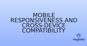 Read more about the article Mobile Responsiveness and Cross-Device Compatibility